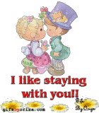 I like staying with you!!