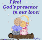 I feel God's presence in our love!